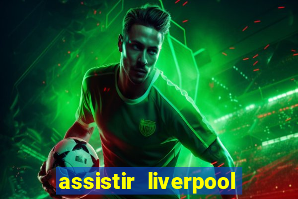 assistir liverpool x monterrey ao vivo futemax